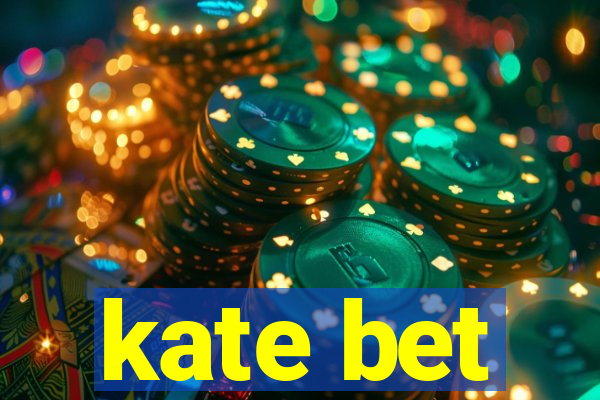 kate bet
